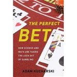 The Perfect Bet: How Science and Math Are Taking the Luck Out of Gambling 