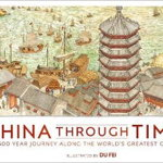 China Through Time: A 2,500 Year Journey along the World's Greatest Canal