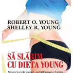 Sa slabim cu Dieta Young - carte - Dr. Robert Young, Paralela 45