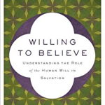 Willing to Believe: Understanding the Role of the Human Will in Salvation