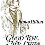 Good-Bye, Mr. Chips - James Hilton, James Hilton