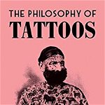 British Library Publishing carte The Philosophy of Tattoos, John Miller, British Library Publishing