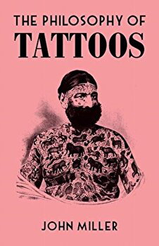 British Library Publishing carte The Philosophy of Tattoos, John Miller, British Library Publishing