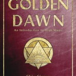 The Essential Golden Dawn: An Introduction to High Magic - Chic Cicero, Chic Cicero