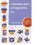 Comunicare.ortografie.ro Clasa a III-a 2018-2019 - Paperback brosat - *** - Nomina, 