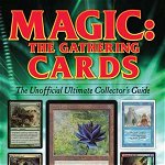 Magic - The Gathering Cards: The Unofficial Ultimate Collector's Guide - Ben Bleiweiss, Ben Bleiweiss
