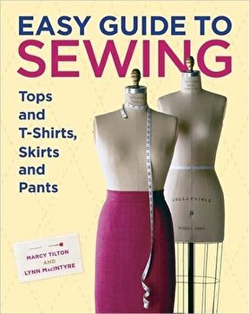 Easy Guide to Sewing Tops and T-Shirts, Skirts, and Pants: 150 Smart Ways to Save Money & Make Your Home More Comfortable & Green (Easy Guide)