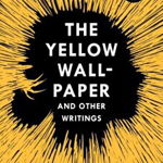 The Yellow Wall-Paper and Other Writings - Charlotte Perkins Gilman