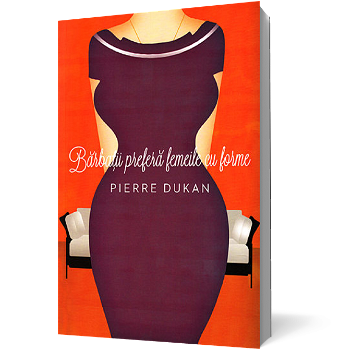 Bărbaţii preferă femeile cu forme - Paperback - Pierre Dukan - Curtea Veche, 