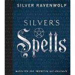 Silver's Spells: Magick for Love, Protection, and Abundance (Silver's Spells, nr. 4)