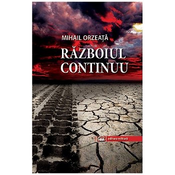 Razboiul continuu - Mihail Orzeata 376844
