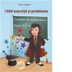 1000 Exercitii si probleme Culegere matematica cls. A II-a, Adina Grigore