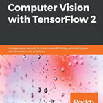 Hands-On Computer Vision with Tensorflow 2