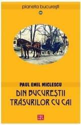 Din Bucureştii trăsurilor cu cai - Paperback brosat - Paul Emil Miclescu - Vremea, 