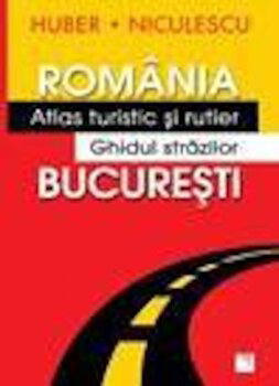 Romania. Atlas turistic si rutier Bucuresti. Ghidul strazilor