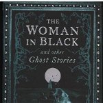 The Woman in Black and Other Ghost Stories: The Collected Ghost Stories of Susan Hill (Susan Hill's Ghost Stories, nr. 1)