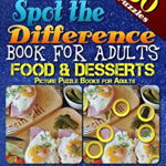 Fantastic Spot the Difference Book for Adults: Food & Desserts. Picture Puzzle Books for Adults: Do You Possess the Power of Observation' Can You Real, Paperback - Razorsharp Productions