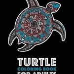 Turtle Coloring Book for Adults: Stress Relieving Adult Coloring Book for Men, Women, Teenagers, & Older Kids, Advanced Coloring Pages, Detailed Zendo, Paperback - Art Therapy Coloring
