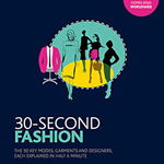 30-Second Fashion The 50 key modes, garments, and designers, each explained in half a minute, Arnold Rebecca