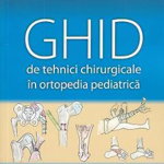 Ghid de tehnici chirurgicale in ortopedia pediatrica Mihai Jianu