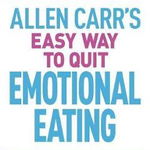 Allen Carr's Easy Way to Quit Emotional Eating (Allen Carr's Easyway)