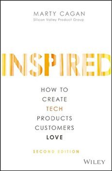 Inspired: How to Create Tech Products Customers Love, Hardcover - Marty Cagan