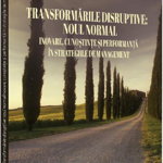 Transformarile disruptive noul normal Inovare cunostinte si performanta in strategiile de management - Daniela Niculesu Tolici, Pro Universitaria