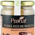 Pudra de roscove, eco-bio, 250, Pronat, Pronat