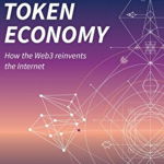 Token Economy: How the Web3 reinvents the Internet: How the Web3 reinvents the Internet