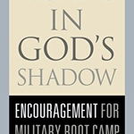 Resting in God's Shadow: Encouragement for Military Bootcamp