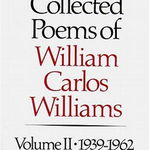 The Collected Poems of Williams Carlos Williams: 1939-1962 - William Carlos Williams, William Carlos Williams