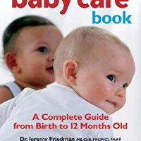 The Baby Care Book: A Complete Guide from Birth to 12 Months Old The Baby Care Book: A Complete Guide from Birth to 12 Months Old