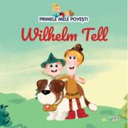 Primele mele povesti. Wilhelm Tell