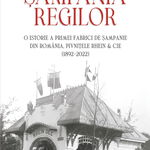 Șampania regilor. O istorie a primei fabrici de șampanie din România, Pivnițele Rhein & Cie, Polirom