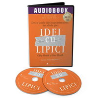 Idei cu lipici. Audiobook - Chip Heath, Dan Heath, Act si Politon