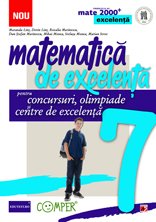 Matematica de excelenta de clasa a VII-a pentru concursuri, olimpiade si centre de excelenta - Maranda Lint