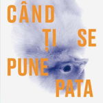 Cand ti se pune pata