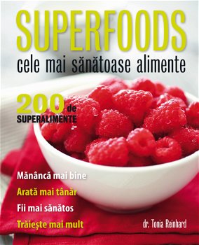 Superfoods. Cele mai sănătoase alimente. 200 de superalimente, Litera