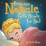 Princess Nancie Gets Ready for Bed: Bedtime Books for Kids