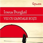 Vis cu sandale rosii - Ioana Burghel, Cartea Romaneasca Educational
