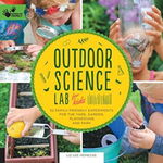 Outdoor Science Lab for Kids: Hands-On Family