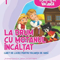 Poveste De Vacanta. La Drum Cu Motanul Incaltat. Caiet Pentru Vacanta De Vara. Clasa I, Andreea-Elena Ene - Editura Paralela 45