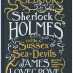 The Cthulhu Casebooks - Sherlock Holmes and the Sussex Sea-Devils