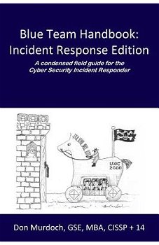 Blue Team Handbook: A Condensed Field Guide for the Cyber Security Incident Responder, Paperback - Don Murdoch Gse