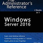 Windows Server 2016: The Administrator's Reference