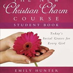The New Christian Charm Course (Student: Today's Social Graces for Every Girl