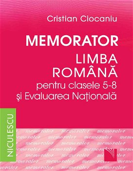 Memorator. Limba română pentru clasele 5-8 şi Evaluarea Naţională (Ciocaniu), Editura NICULESCU