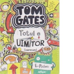 Tom Gates - Totul e uimitor (oarecum), 
