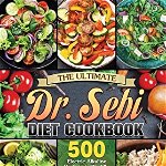 The Ultimate Dr. Sebi Diet Cookbook: 500 Electric Alkaline Recipes to Rapidly Lose Weight, Upgrade Your Body Health and Have a Happier Lifestyle - Marie Owen, Marie Owen