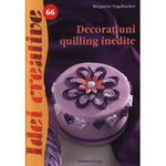 DECORATIUNI QUILLING - IDEI CREATIVE NR. 66 MARGARETE VOGELBACHER